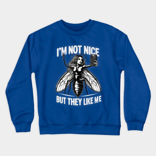 I'M NOT NICE BUT THEY LIKE ME Crewneck Sweatshirt by miskel